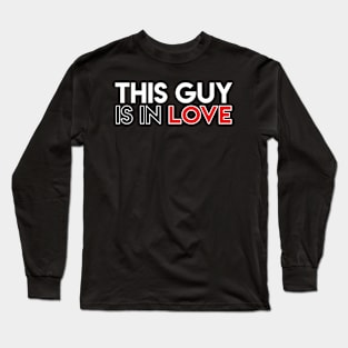 This Guy Is In Love Long Sleeve T-Shirt